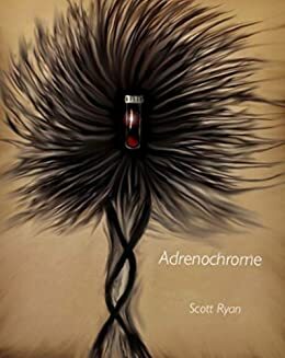 Adrenochrome by Scott Ryan
