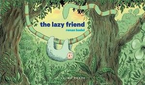 The Lazy Friend by Ronan Badel