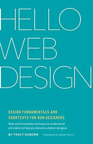 Hello Web Design: Design Fundamentals and Shortcuts for Non-Designers by Tracy Osborn, Jeremy Keith