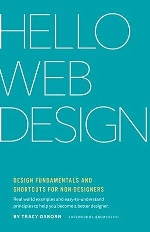 Hello Web Design: Design Fundamentals and Shortcuts for Non-Designers by Jeremy Keith, Tracy Osborn