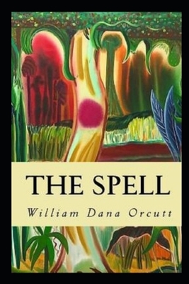 The Spell Illustrated by William Dana Orcutt