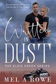 Written in Dust (Elsie Creek #7) by Mel A. Rowe