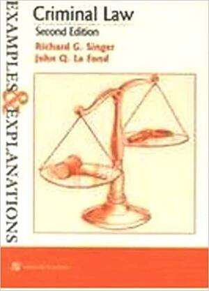 Criminal Law: Examples and Explanations by Richard G. Singer, John Q. La Fond