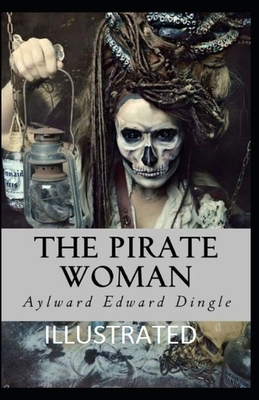 The Pirate Woman Illustrated by Aylward Edward Dingle