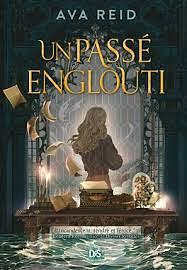 Un passé englouti  by Ava Reid