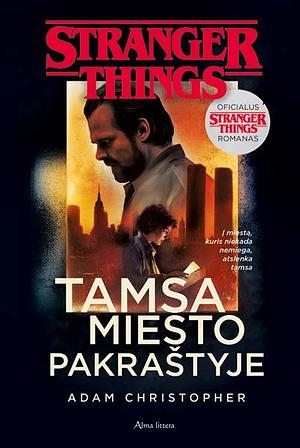 Stranger things. Tamsa miesto pakraštyje by Adam Christopher