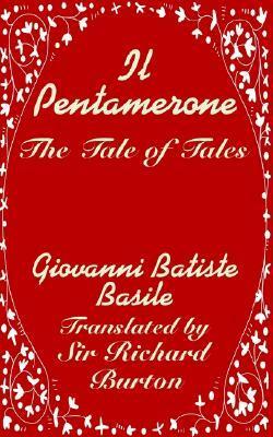 Il Pentamerone: The Tale of Tales by Giambattista Basile, Richard Francis Burton