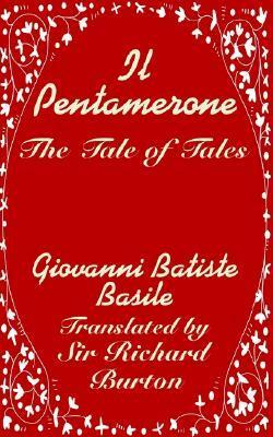 Il Pentamerone: The Tale of Tales by Richard Francis Burton, Giambattista Basile