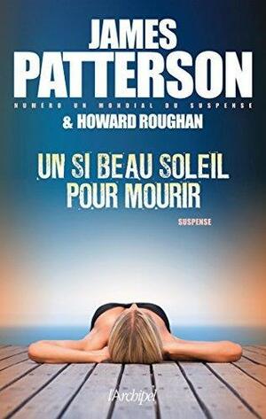 Un si beau soleil pour mourir by Philippe Vigneron, James Patterson, James Patterson