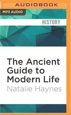 The Ancient Guide to Modern Life by Natalie Haynes