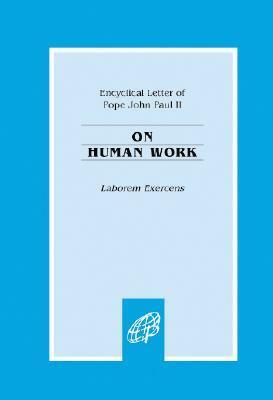 Laborem Exercens: On Human Work by Pope John Paul II