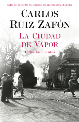 La Ciudad de Vapor by Carlos Ruiz Zafón