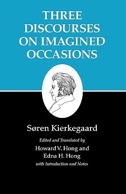 Three Discourses on Imagined Occasions by Søren Kierkegaard, Edna Hatlestad Hong, Robert Gibbs