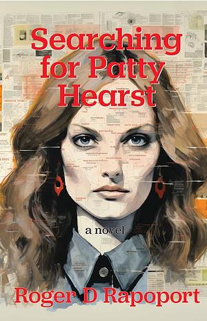 Searching for Patty Hearst: A True Crime Novel by Roger Rapoport