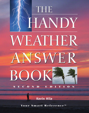 The Handy Weather Answer Book by Kevin Hile