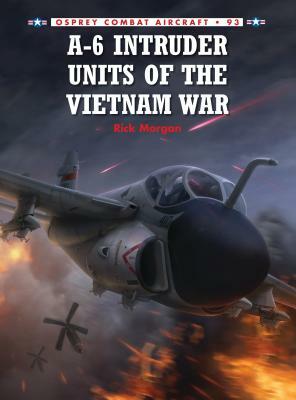 A-6 Intruder Units of the Vietnam War by Rick Morgan