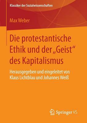 Die Protestantische Ethik Und Der "geist" Des Kapitalismus: Neuausgabe Der Ersten Fassung Von 1904-05 Mit Einem Verzeichnis Der Wichtigsten Zusätze Un by Max Weber