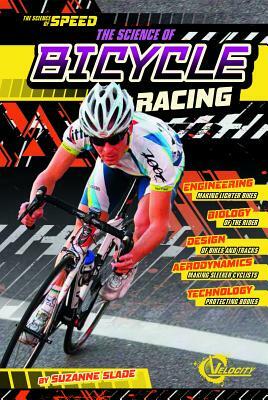 The Science of Bicycle Racing by Suzanne Slade