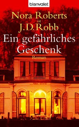 Ein Gefährliches Geschenk by Nora Roberts, J.D. Robb