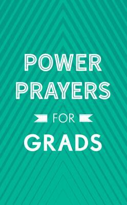 Power Prayers for Grads by Shanna D. Gregor