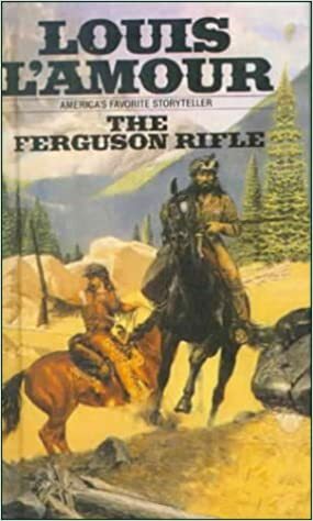 The Ferguson Rifle by Louis L'Amour