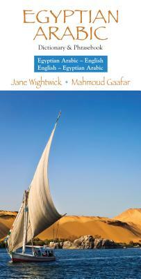 Egyptian Arabic-English/English- Egyptian Arabic Dictionary & Phrasebook by Jane Wightwick, Mahmoud Gaafar