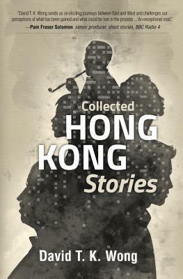 Collected Hong Kong Stories by David T.K. Wong