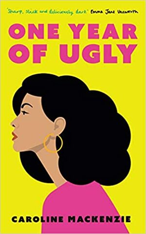 One Year of Ugly by Caroline Mackenzie