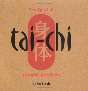 The Spirit of Tai Chi by John Lash