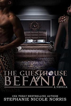 The Guesthouse of Befania: A Royal's of Kera Asnela Spin-off by Stephanie Nicole Norris