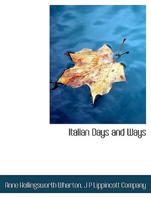 Italian Days and Ways by Anne Hollingsworth Wharton