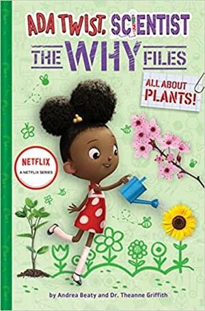 Ada Twist, Scientist: The Why Files #2: All About Plants! by David Roberts, Andrea Beaty, Theanne Griffith