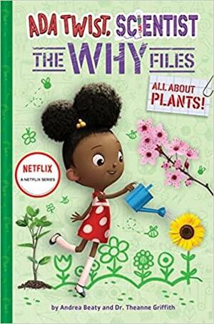 Ada Twist, Scientist: The Why Files #2: All About Plants! by Theanne Griffith, Andrea Beaty, David Roberts