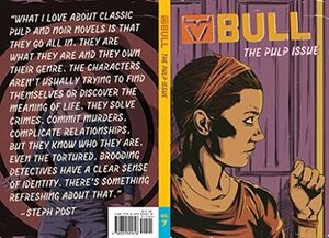 Bull Magazine #7: the Pulp Issue by Kaj Tanaka, Sheldon Compton, N. C. Miller, Chris Wolford, Keith Lesmeister, Jared Yates Sexton, Curtis Smith, Benjamin Drevlow, Nick Manzolillo, Levis Keltner, Steph Post, Bull Lit, Nick Michalak, Nick Heeb, Jennifer Stark, Daniel Leach, Josh Gray, Robert Voedisch, Daren Dean, Amanda Malone