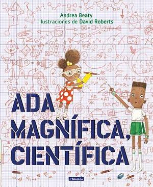 Ada Magnifica, Cientifica by David Roberts, Andrea Beaty