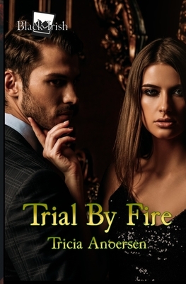 Trial By Fire by Tricia Andersen
