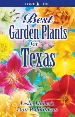 Best Garden Plants of Texas by Leslie Halleck, Don Williamson
