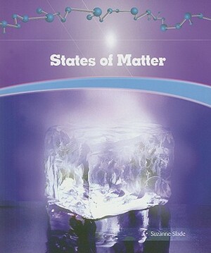 States of Matter by Suzanne Slade