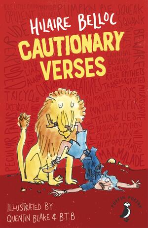 Cautionary Verses by Hilaire Belloc, B.T.B., Quentin Blake