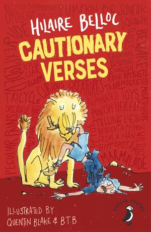 Cautionary Verses by B.T.B., Hilaire Belloc, Quentin Blake