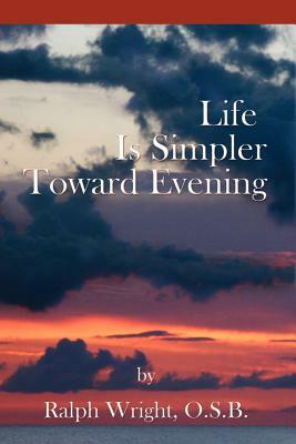 Life Is Simpler Toward Evening by Father Ralph Wright