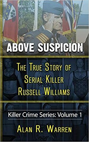 Above Suspicion: The True Story of Serial Killer Russell Williams by Alan R. Warren