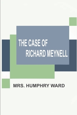 The Case of Richard Meynell by Humphry Ward