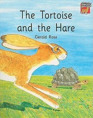 The Tortoise and the Hare by Gerald Rose, Gerald Rose