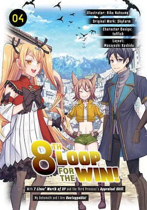 8th Loop for the Win! With Seven Lives' Worth of XP and the Third Princess's Appraisal Skill, My Behemoth and I Are Unstoppable! (Manga): Volume 4 by SkyFarm