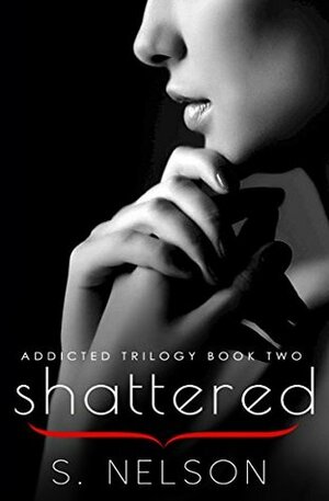 Shattered by S. Nelson