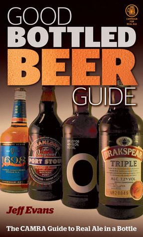 Good Bottled Beer Guide: The CAMRA Guide to Real Ale in a Bottle by Jeff Evans