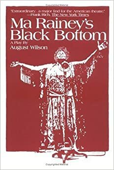 Ma Rainey's Black Bottom: A Play in Two Acts by August Wilson