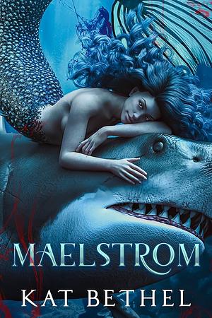 Maelstrom: A mermaid shifter romance by Kat Bethel, Kat Bethel