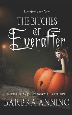 The Bitches of Everafter by Barbra Annino